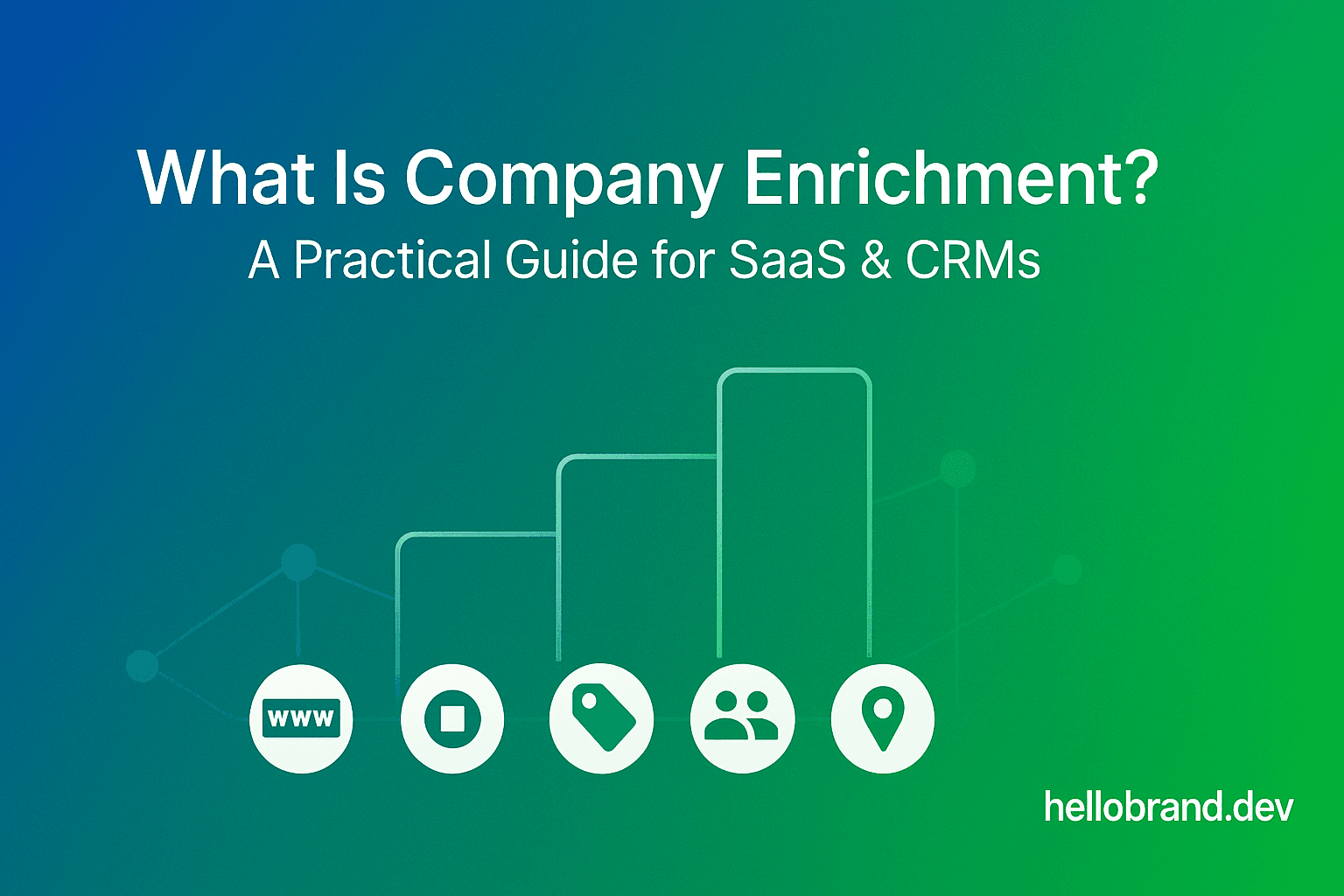 What Is Company Enrichment? A Practical Guide for SaaS & CRMs